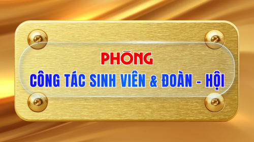 PHÒNG CÔNG TÁC SINH VIÊN & ĐOÀN - HỘI