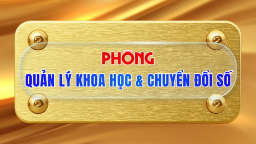 PHÒNG QUẢN LÝ KHOA HỌC & CHUYỂN ĐỔI SỐ