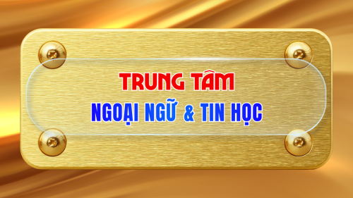 TRUNG TÂM NGOẠI NGỮ & TIN HỌC